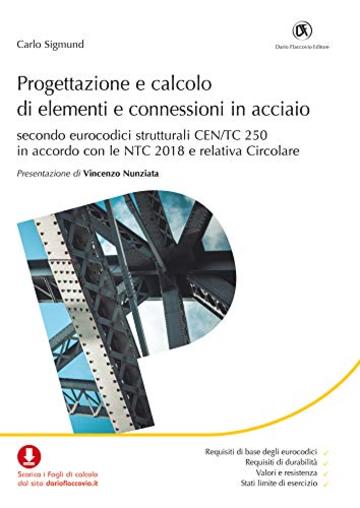 Progettazione e calcolo di elementi e connessioni in acciaio: Secondo eurocodici strutturali CEN/TC 250 in accordo con le NTC 2018 e relativa Circolare